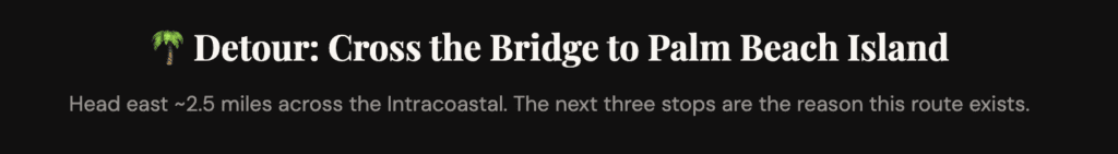 Detour: cross the bridge to Palm Beach Island
