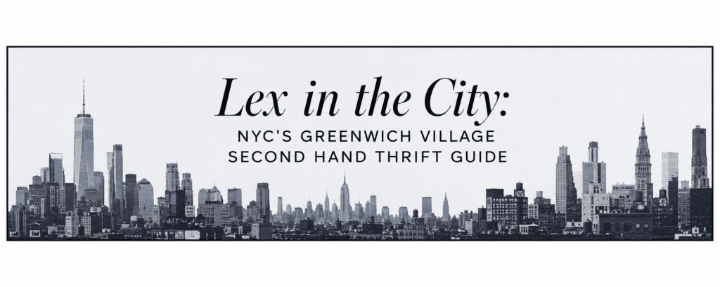 NYC Greenwich Village thrift and vintage shopping guide featuring the New York City skyline and secondhand fashion destinations in Manhattan.