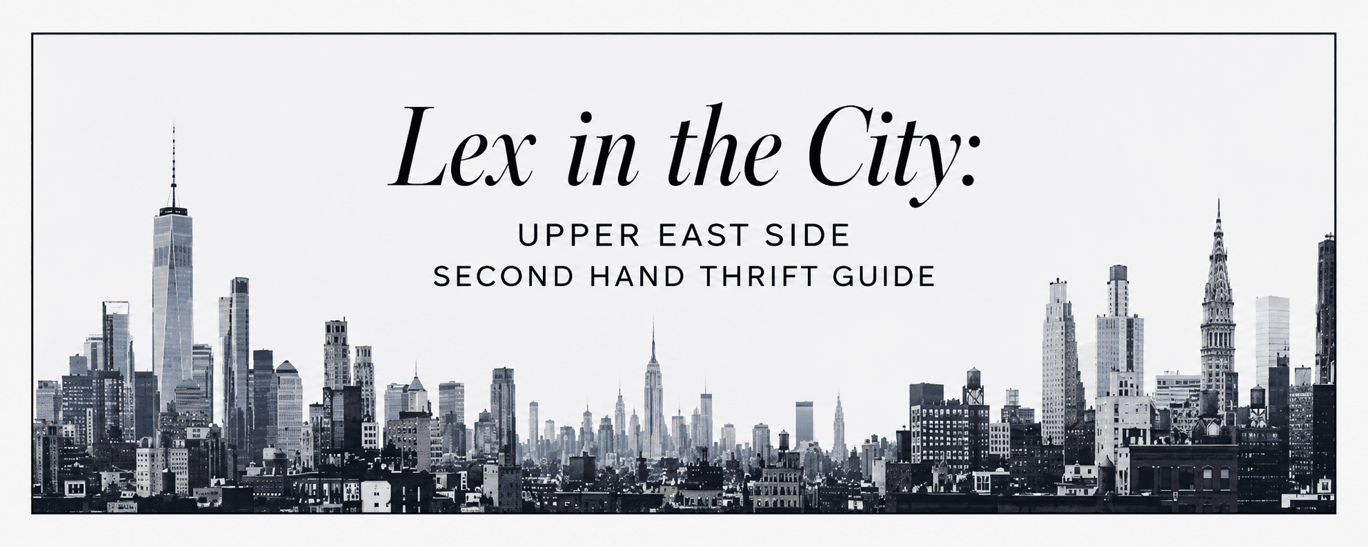 Upper East Side thrift and consignment shopping guide featuring the New York City skyline and the best secondhand, vintage, and luxury resale stores in Manhattan.