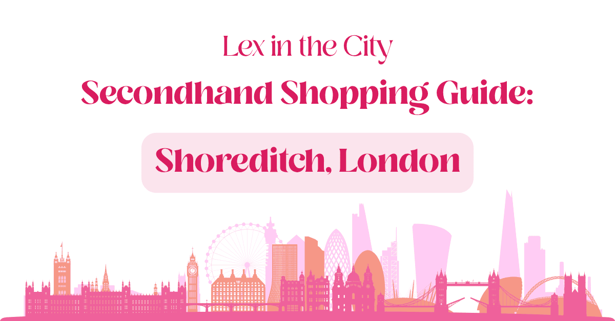 Cover graphic for Lex in the City's Shoreditch, London secondhand shopping guide featuring a pink London skyline illustration and the title "Secondhand Shopping Guide: Shoreditch, London."