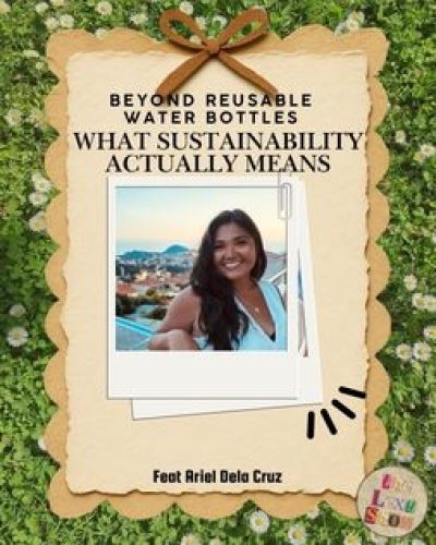 Blog cover graphic for “Beyond Reusable Water Bottles: What Sustainability Actually Means,” featuring Ariel DeLaCruz smiling in a photo over a leafy green background and beige textured frame.
